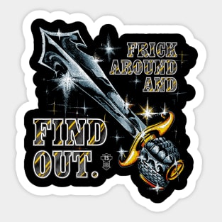 Frick Around And Find Out Sticker